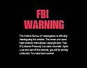 Click image for larger version
Name:	FBIWarning.jpg
Views:	1380
Size:	36.0 KB
ID:	63033